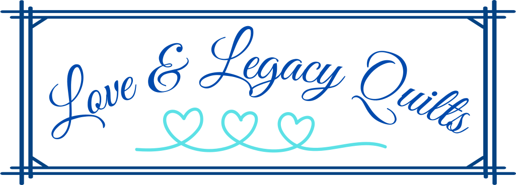 Love & Legacy Quilts